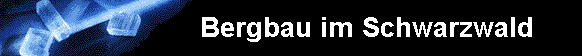 Links zum Thema Bergbau im Schwarzwald